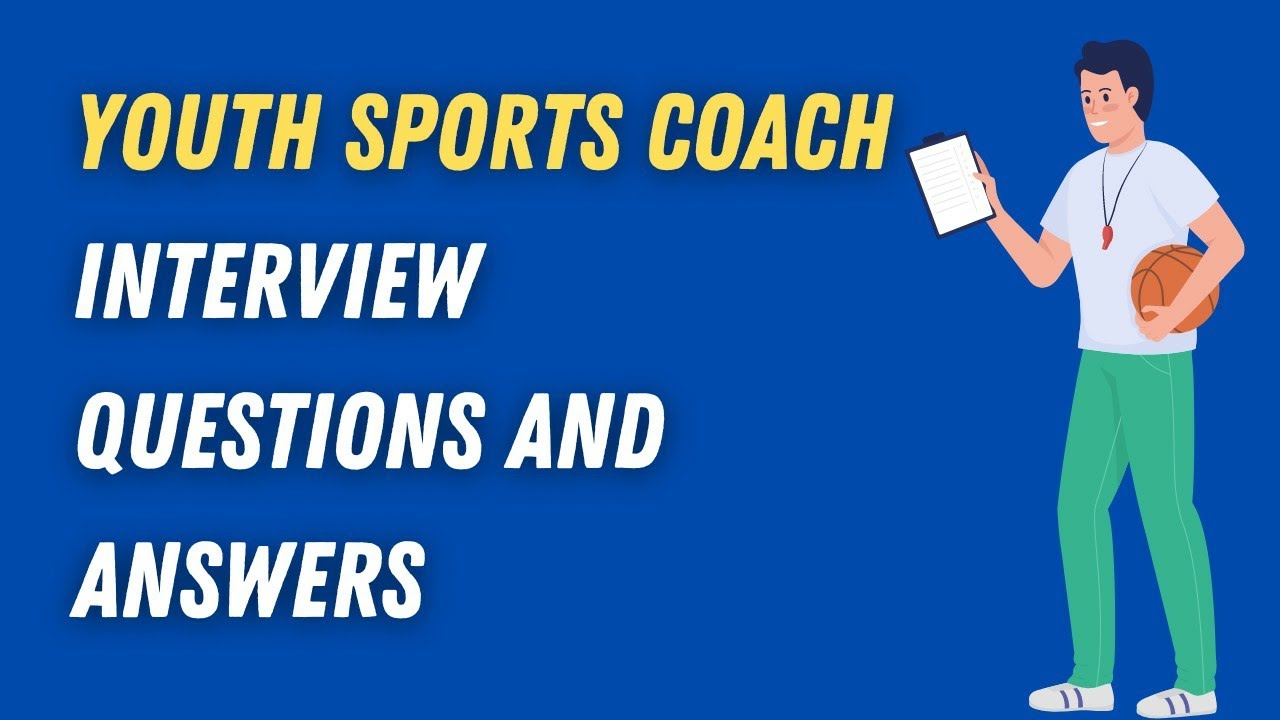Youth Sports Coach Interview Questions And Answers
