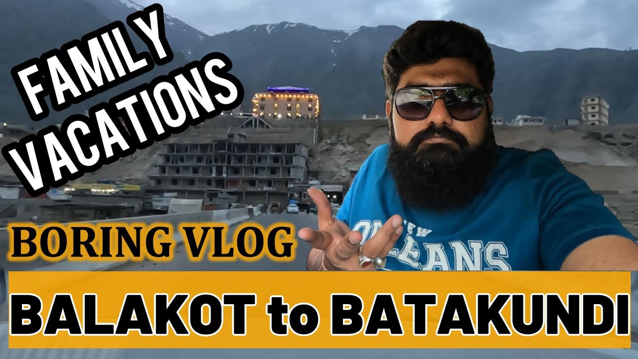 Family Vacations | Trip to North | Balakot to Batakundi | Episode 2