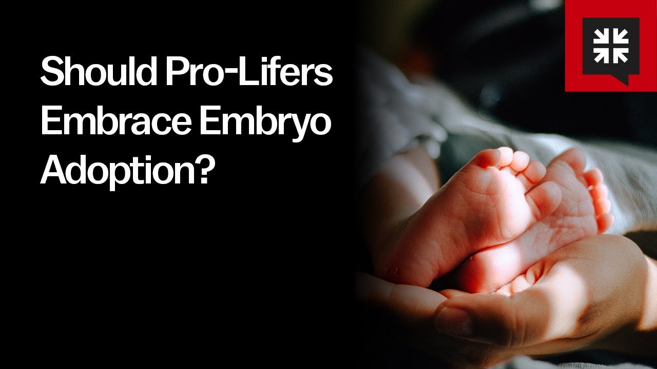Should Pro-Lifers Embrace Embryo Adoption?