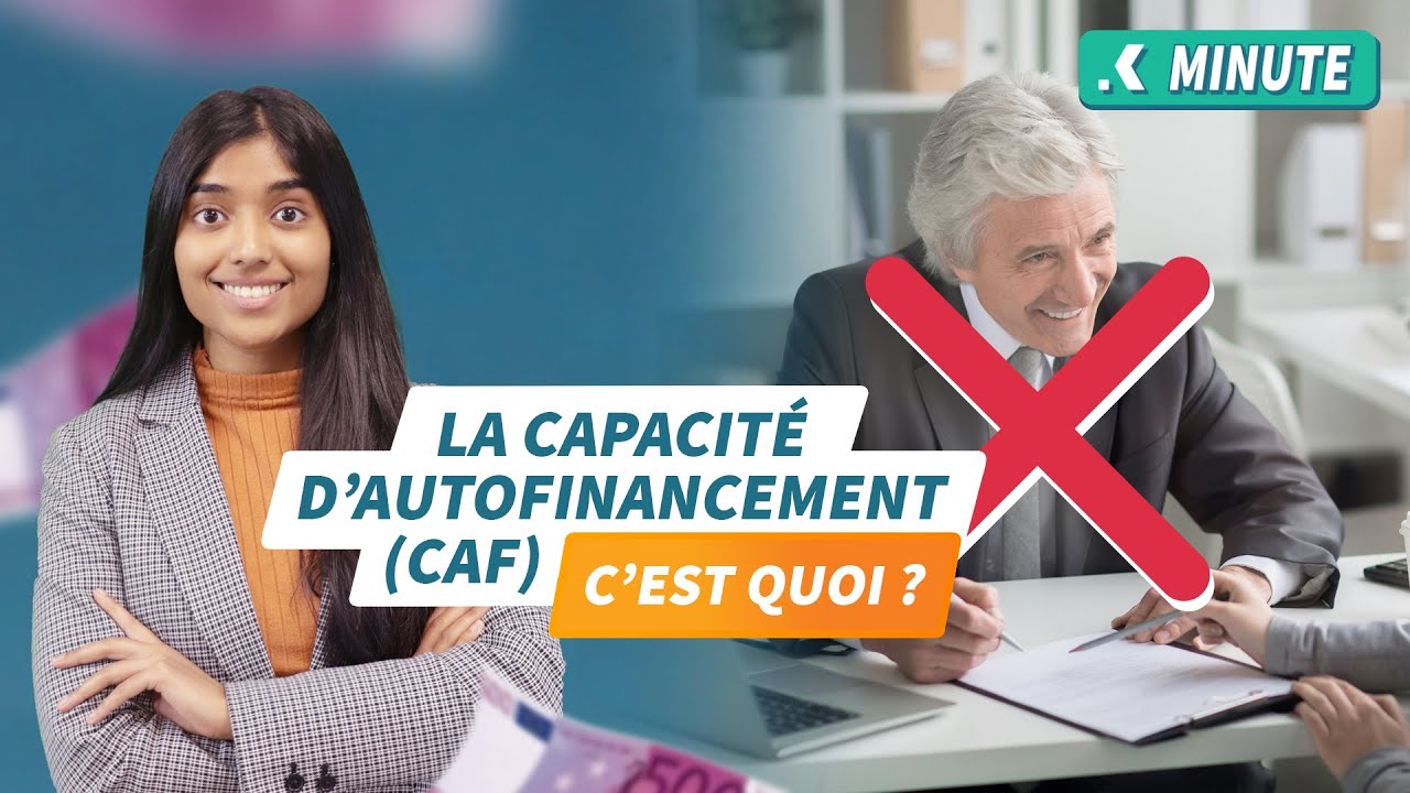 Qu'est-ce que la capacit&eacute; d'autofinancement (CAF) - 1 minute pour comprendre