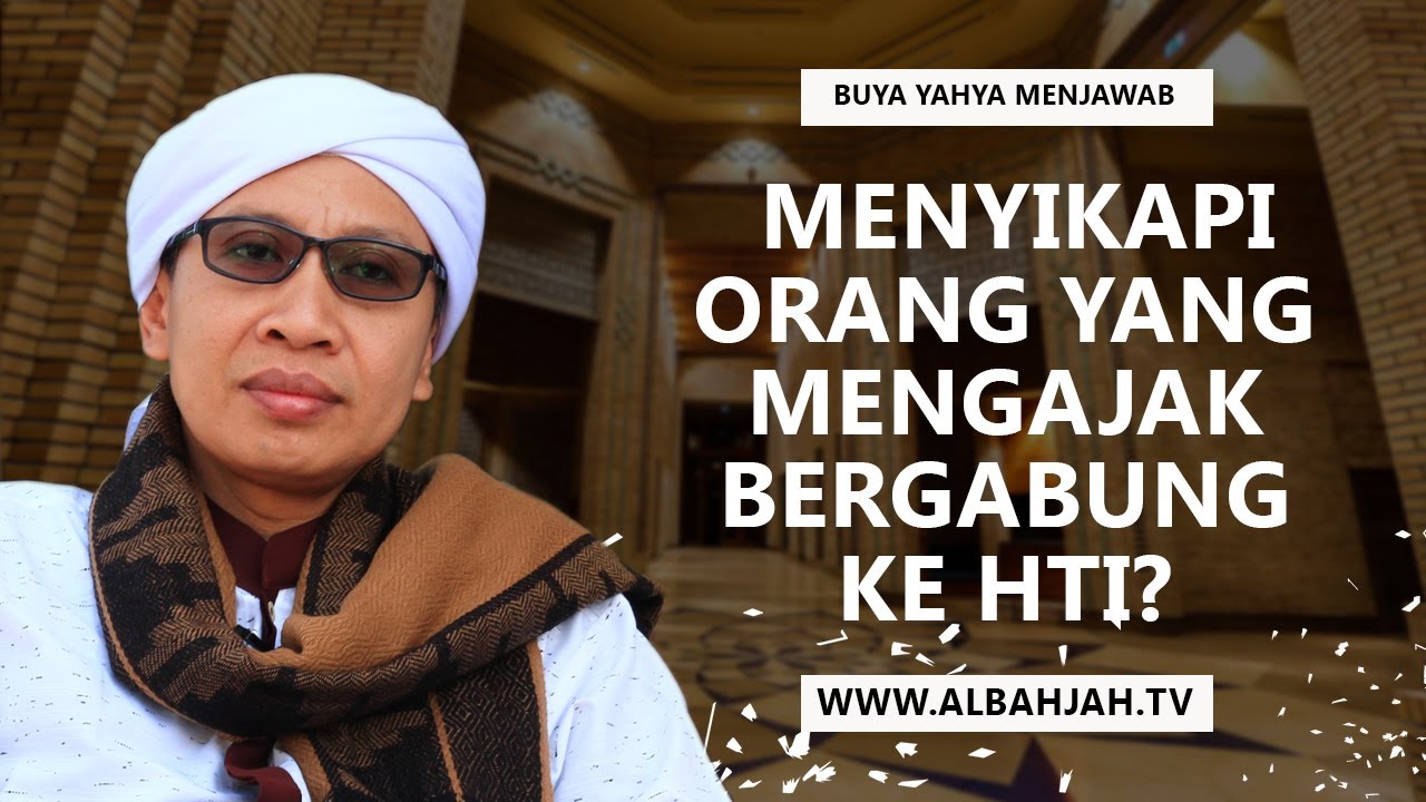 Bagaimana Menyikapi Orang yang Mengajak Bergabung ke HTI? - Buya Yahya Menjawab