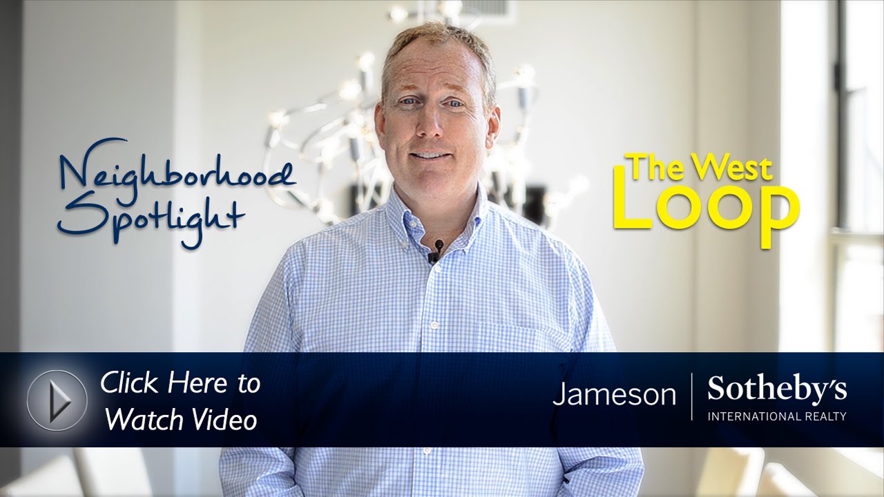 Neighborhood Spotlight: The West Loop of Chicago by Jameson Sotheby's International Realty