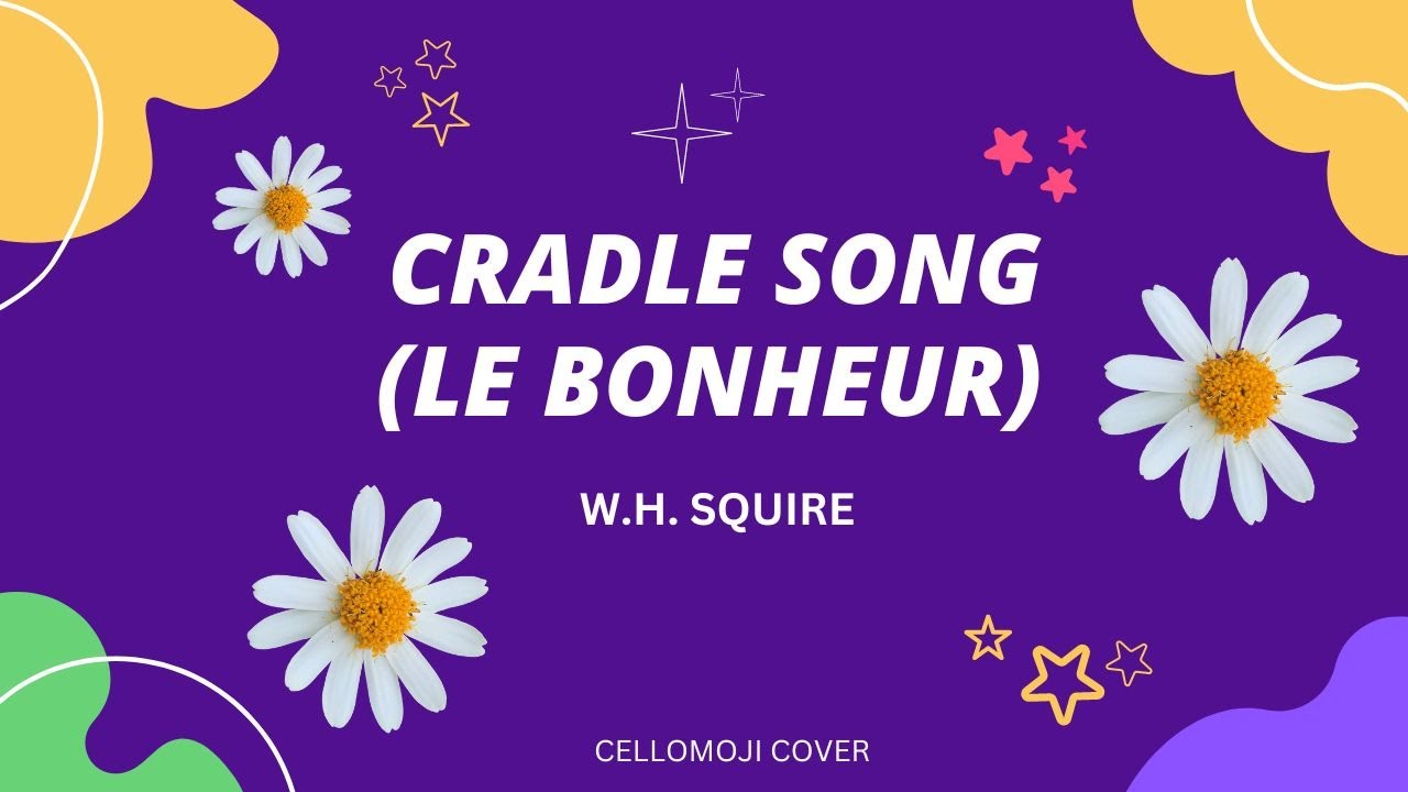 Cradle Song (Le Bonheur) by W.H. Squire | Cellomoji Cover
