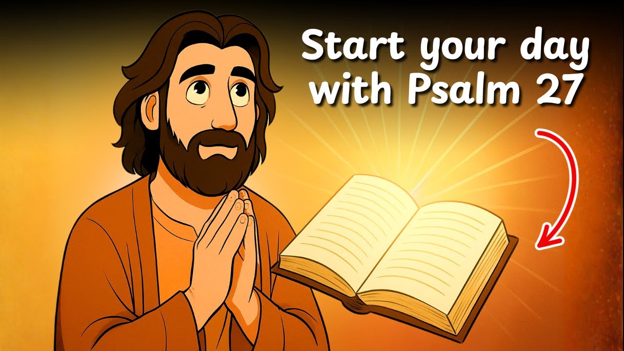 Psalm 27 Will Change Your Life - Start Your Day with This Powerful Message!