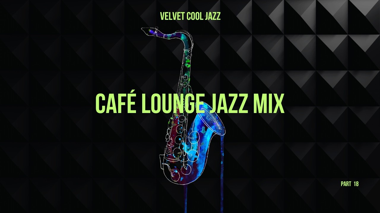Velvet Cool Jazz Part 18 | Cozy Café Cool Jazz Mix