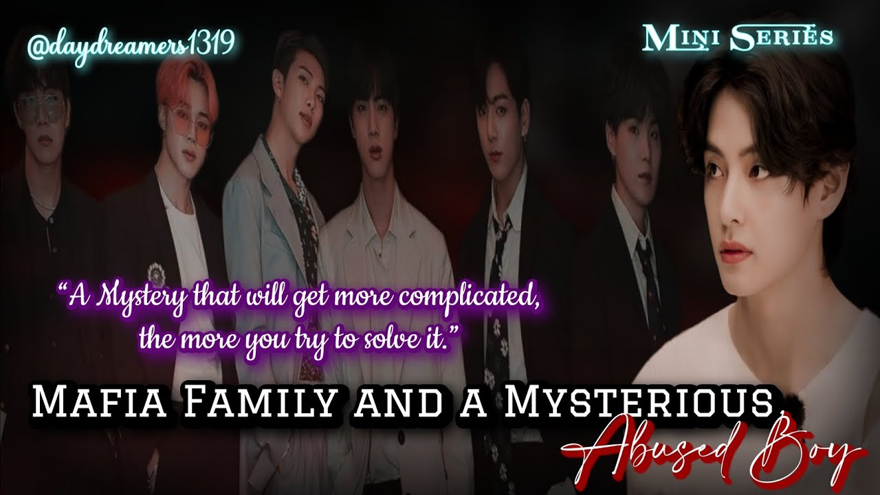 #1 Mafia family and a Mysterious Abused Boy || Mini Series || @daydreamers1319