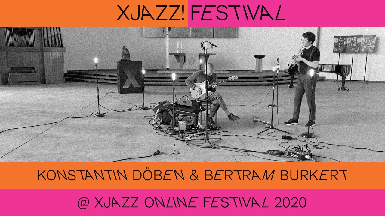 Konstantin D&ouml;ben & Bertram Burkert @ XJAZZ online Festival 2020