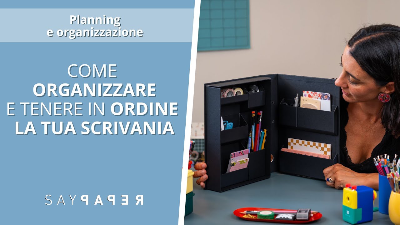 Come ORGANIZZARE e TENERE IN ORDINE la tua SCRIVANIA