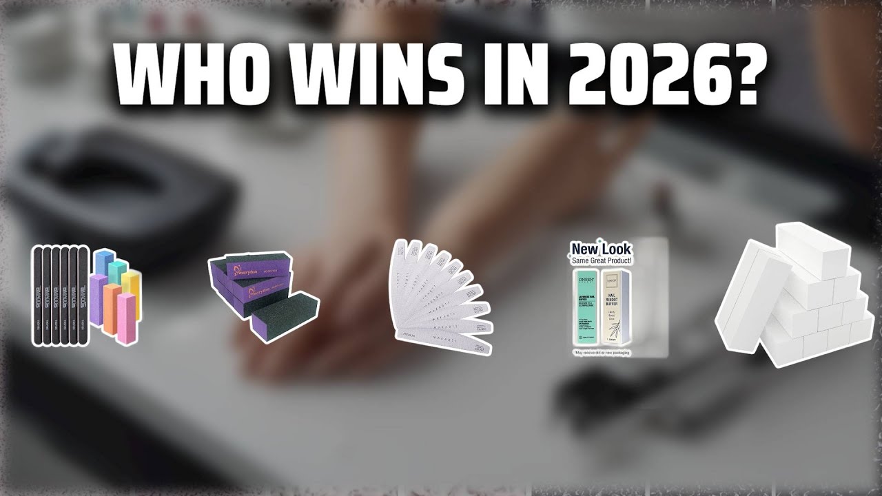 The Top 5 Best Nail Sanding Blocks in 2026 - Must Watch Before Buying!