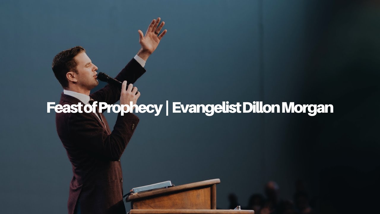 Feast of Prophecy | Evangelist Dillon Morgan | 2.4.24