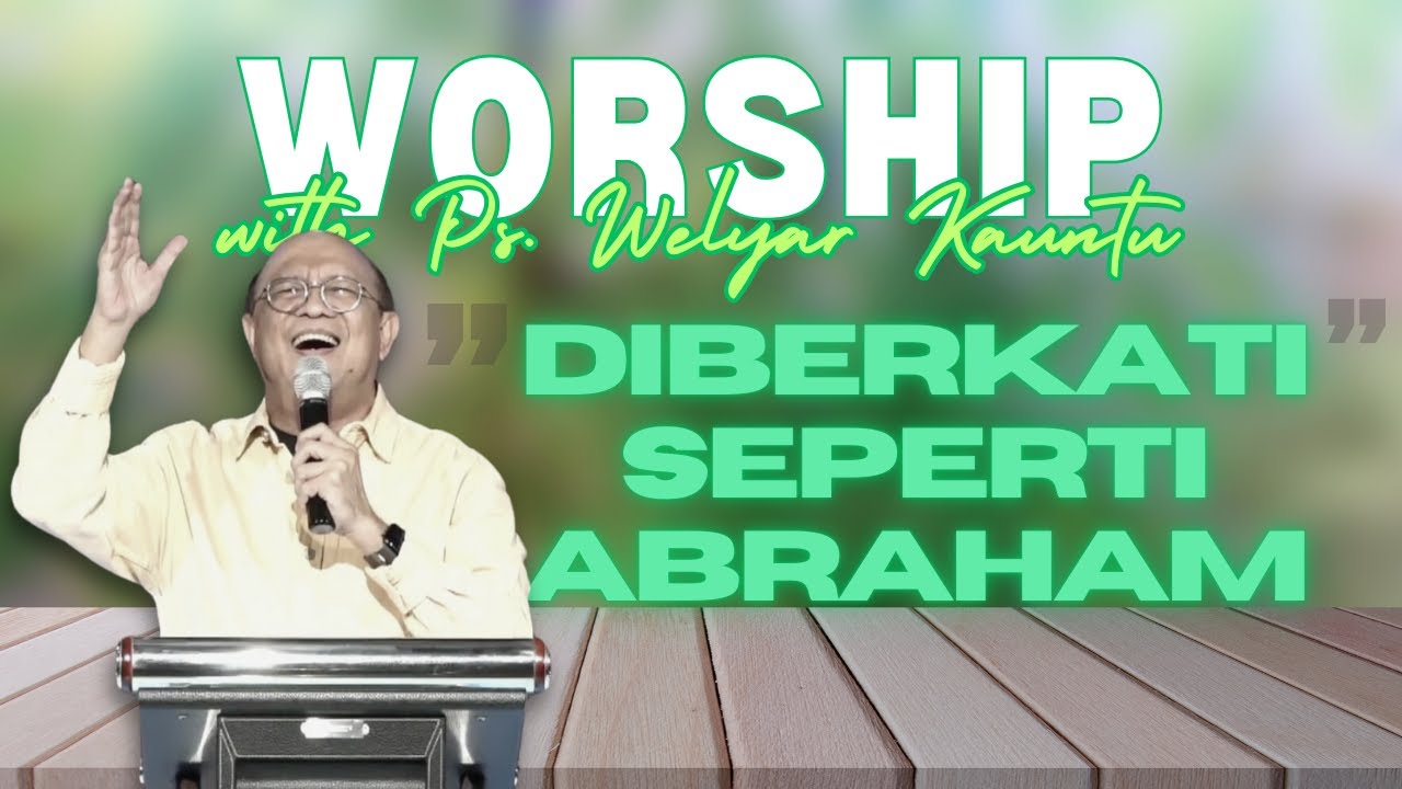 Worship with Ps. Welyar Kauntu | Diberkati Seperti Abraham @WelyarKauntuOFFICIAL