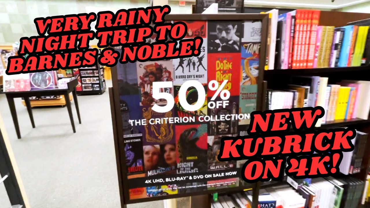 VERY RAINY NIGHT TRIP TO BARNES & NOBLE! Criterion Sale | New Kubrick on 4K |