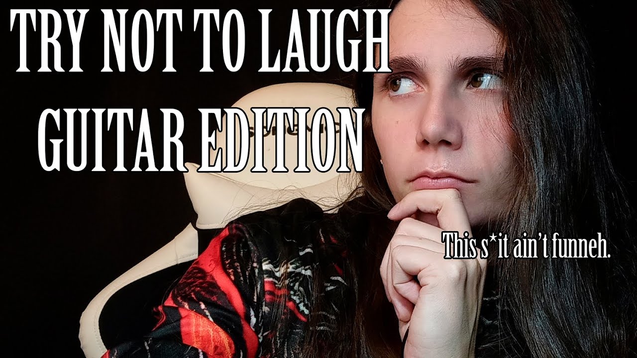 TRY NOT TO LAUGH - GUITAR EDITION
