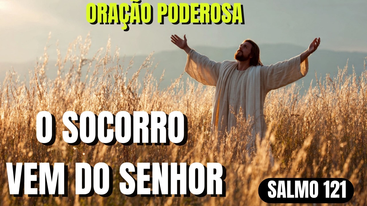 SALMO 121 -  O SOCORRO VEM DO SENHOR 🙏 #oração #amor #jesus #fé #paz #deus #gratidão