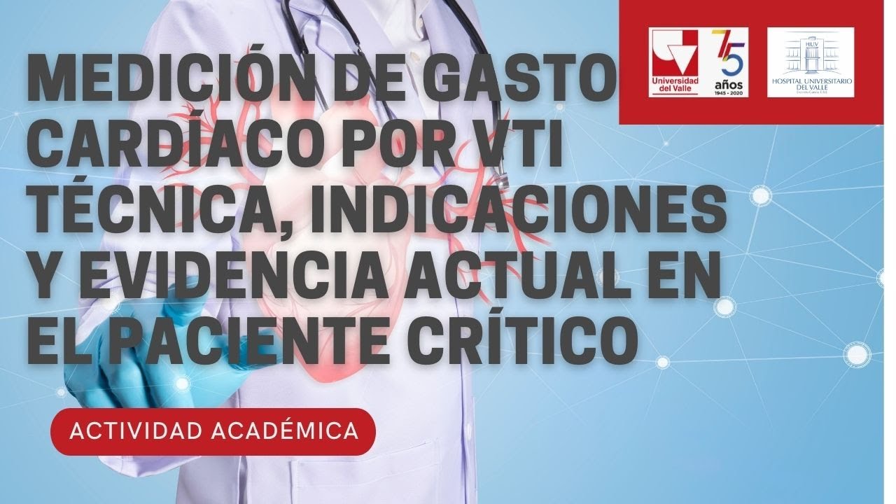 Medición de Gasto Cardíaco por VTI Técnica, indicaciones y evidencia actual en el paciente crítico