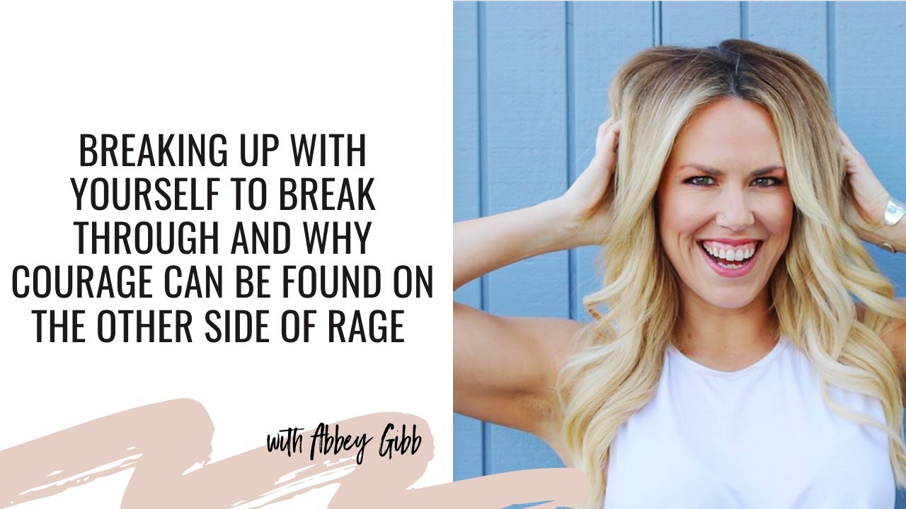 Breaking up with yourself to break through with TedX Speaker, Abbey Gibb