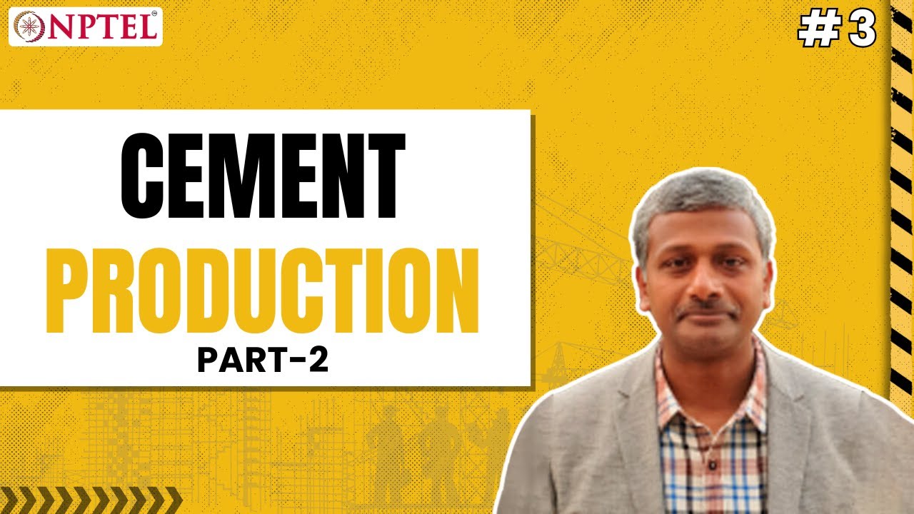 #3 Cement Production | Part 2 | Advanced Concrete Technology