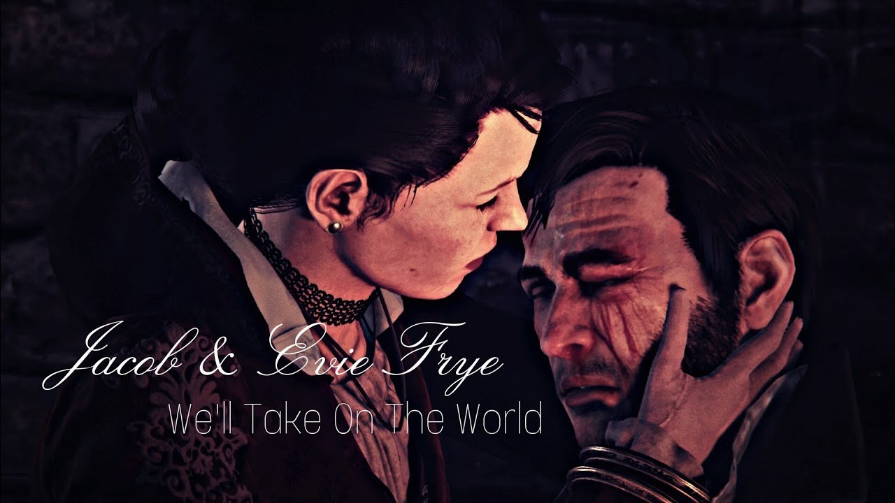 Jacob & Evie Frye [Assassin's Creed Syndicate] || We'll Take On The World