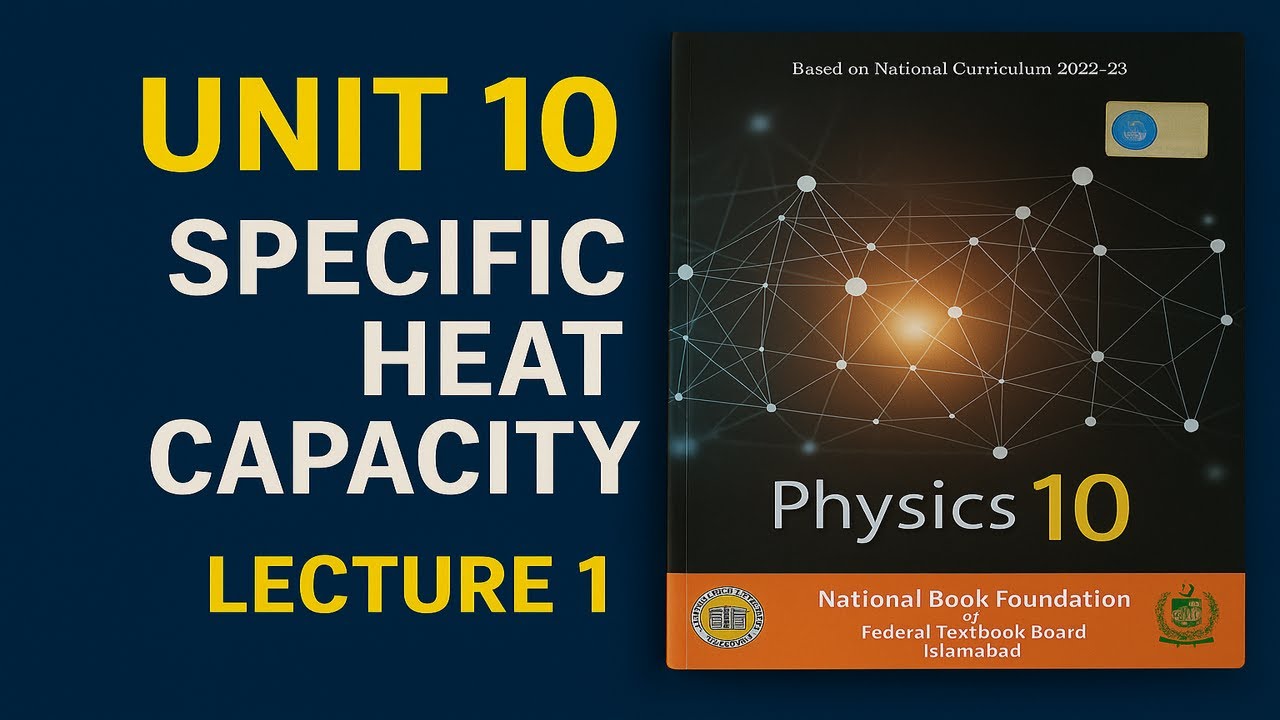 Lecture 1 | Class 10 Physics | Specific Heat Capacity -10.1 | New Book 2025–2026 | Federal Board