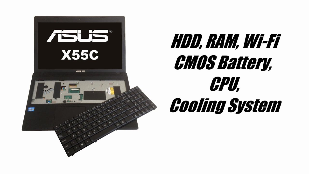 Asus X55C, X55U - Keyboard, HDD, RAM, Wi-Fi, CMOS Battery, CPU, Cooling System