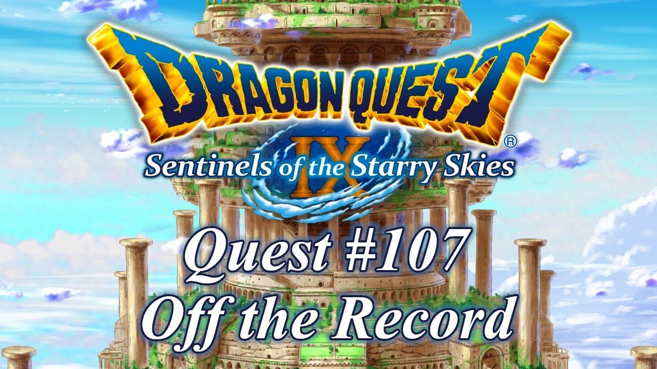Quest No. 107: Off the Record - Dragon Quest IX
