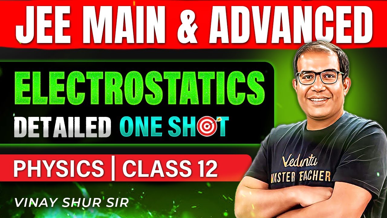 Class 12 Physics | Electrostatics | One Shot | JEE 2025 | JEE 2026 | Vinay Shur Sir | Vedantu JEE
