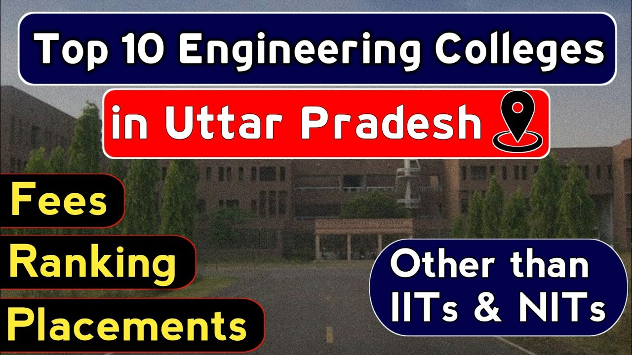 Top & Best 10 Engineering Colleges in Uttar Pradesh | Other than IITs & NITs
