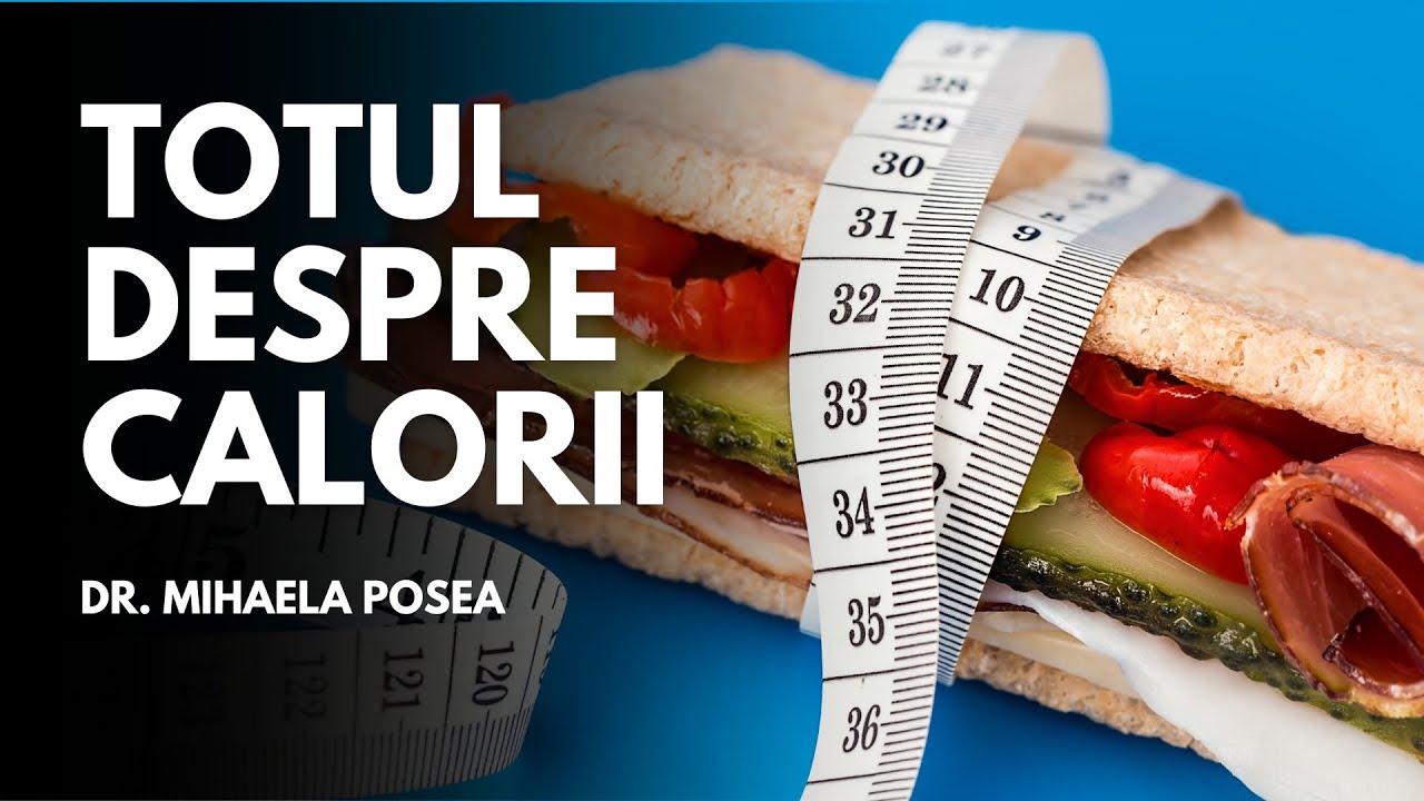 TOTUL DESPRE CALORII | dr. Mihaela Posea | Sănătate cu prioritate