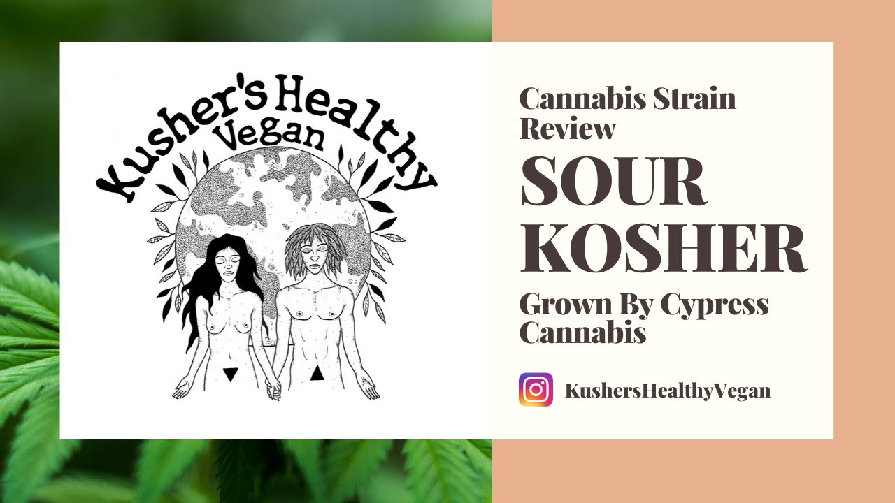 Cannabis Strain Review - Sour Kosher Grown by Cypress Cannabis