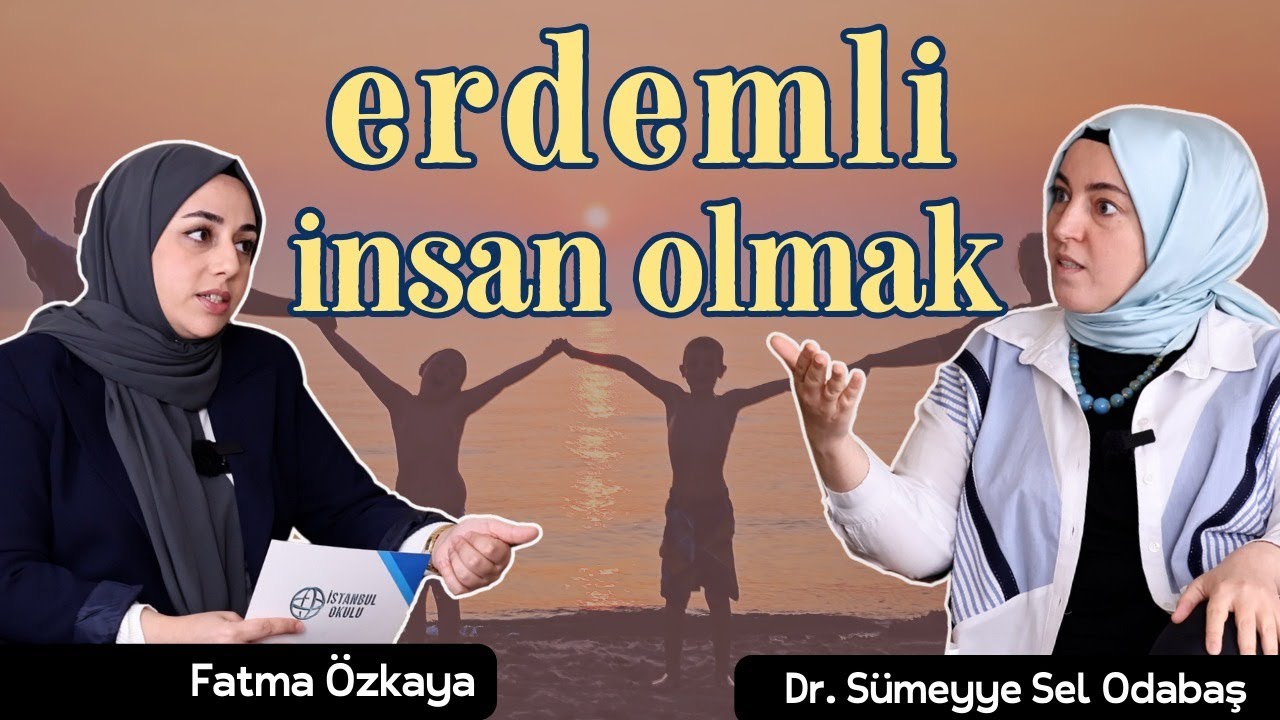 Erdemlerin Kazanımı | Dr. Sümeyye Sel Odabaş