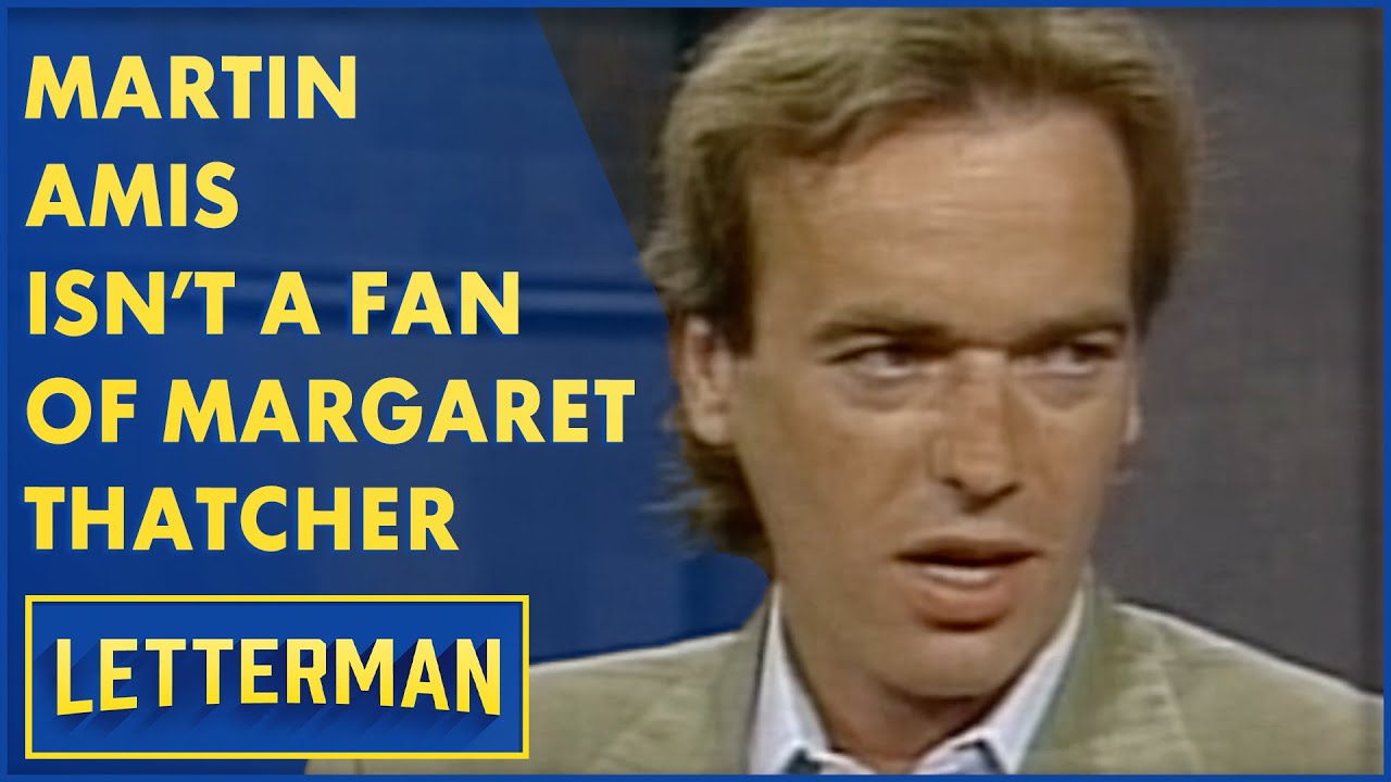 Martin Amis Doesn't Care For Margaret Thatcher | Letterman