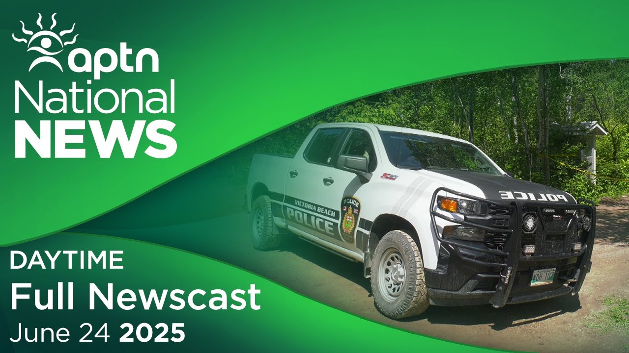 APTN National News: June 24, 2025