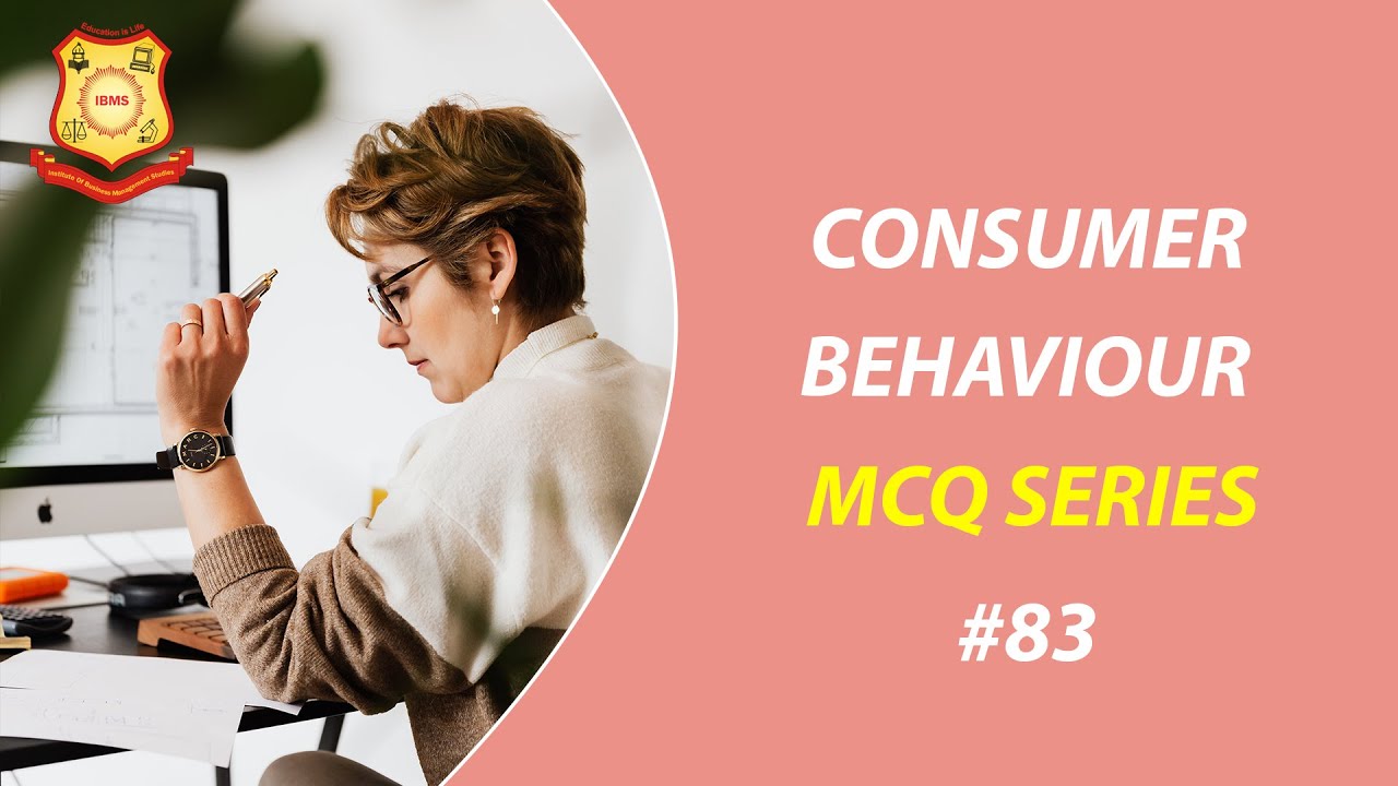 MCQ on Consumer Behavior IBMS Series 83