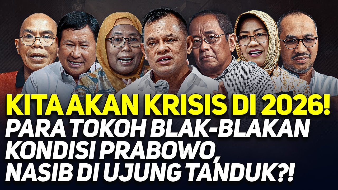 KITA AKAN KRISIS DI 2026! PARA TOKOH BLAK-BLAKAN KONDISI PRABOWO, NASIB DI UJUNG TANDUK?!