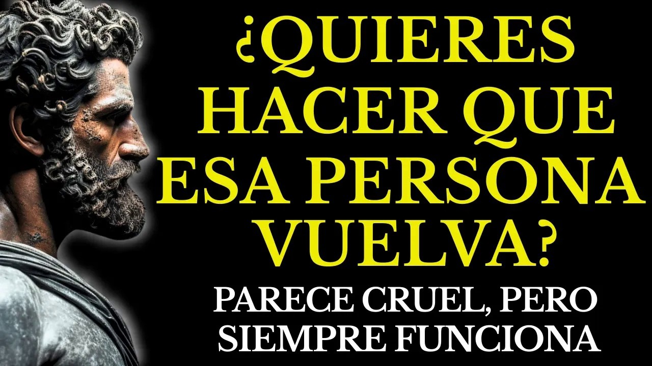 HAZ QUE ESA PERSONA VUELVA A TU VIDA Y TE MIRE CON RESPETO COMO NUNCA ANTES ｜ ESTOICISMO