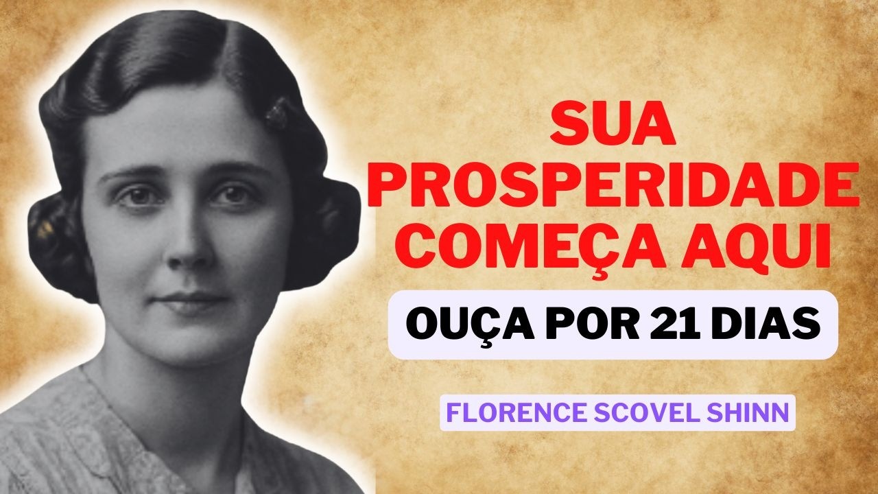 Florence Scovel REVELA: ouça ESTE DECRETO por 21 DIAS SEGUIDOS e a PROSPERIDADE começa a SE ABRIR
