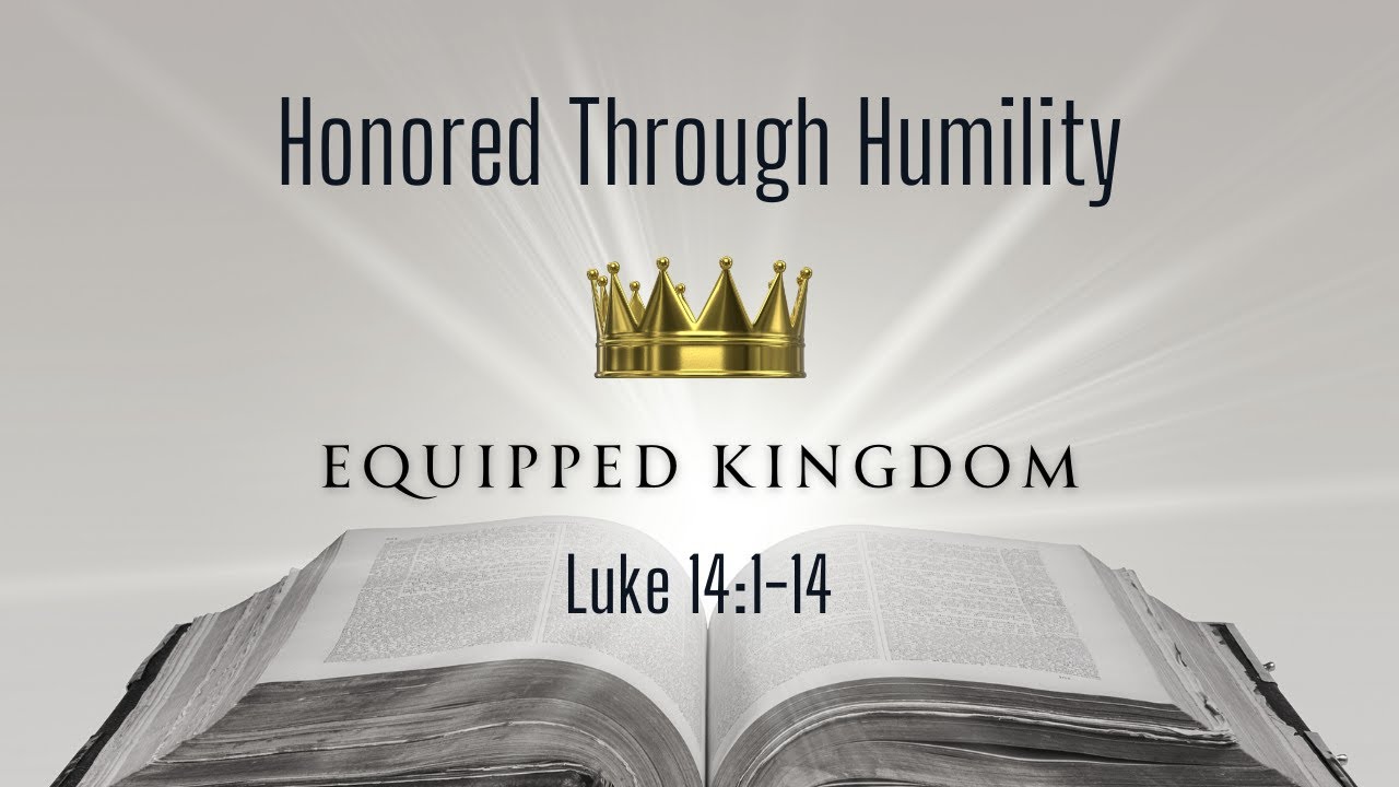 Honored Through Humility - Luke 14:1-14 Bible Teaching