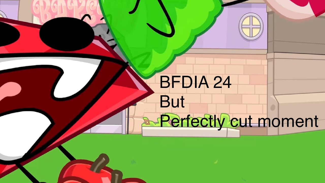 BFDIA 24 but is perfectly cut moment