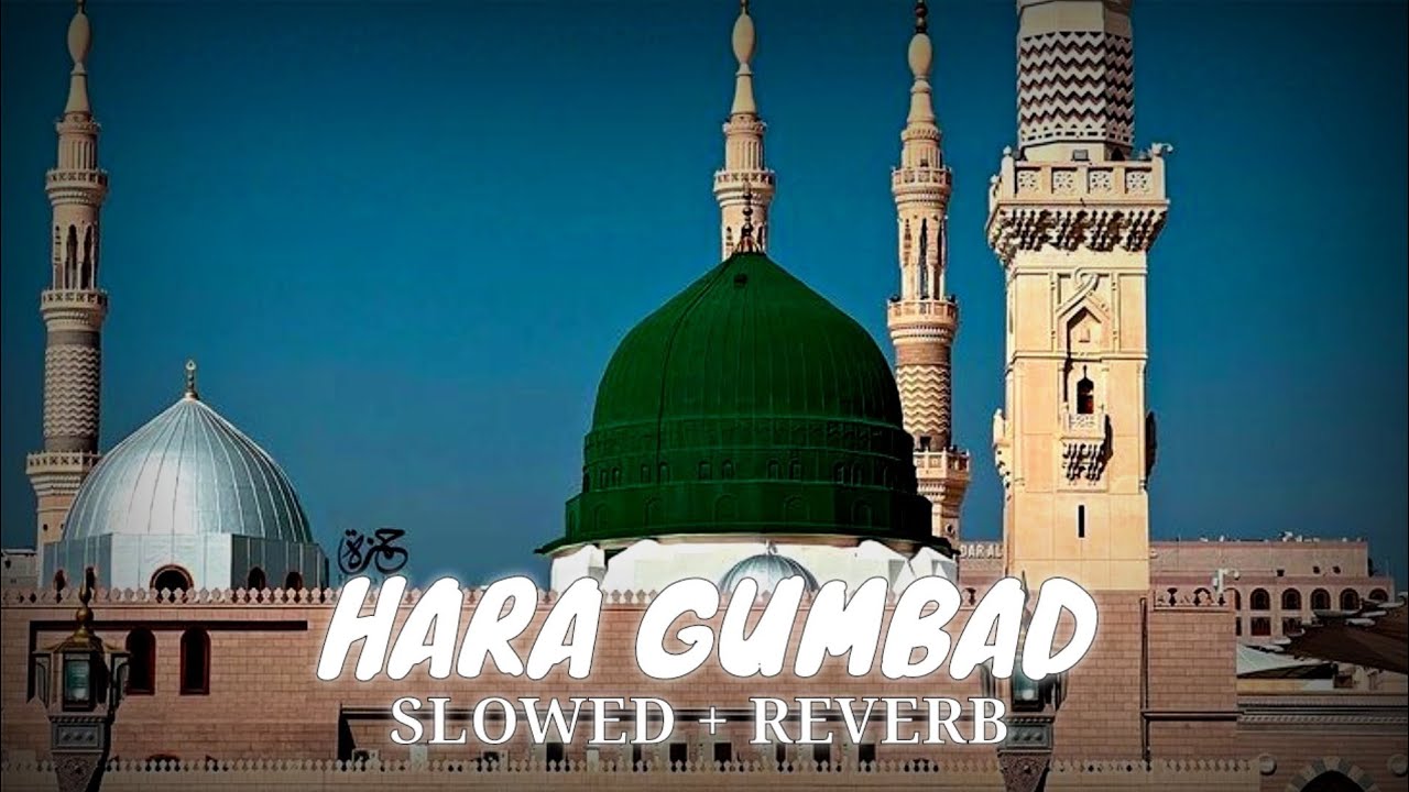 Hara Gumbad Jo Dekhoge Zamana Bhool Jaoge (Slowed+Reverb) || Beautiful Naat 2025