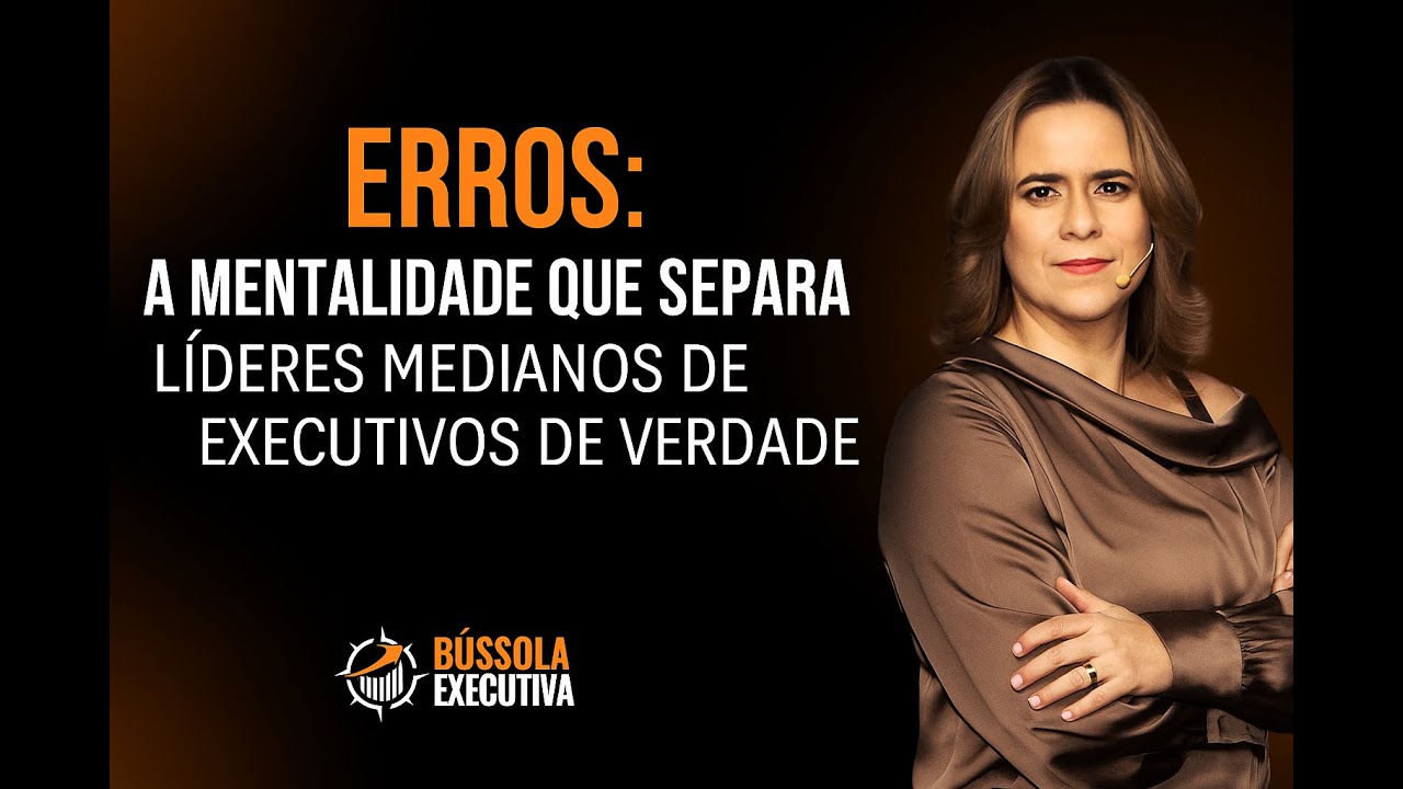 ERROS- A mentalidade que separa l&iacute;deres medianos de Executivos de verdade | B&Uacute;SSOLA EXECUTIVA