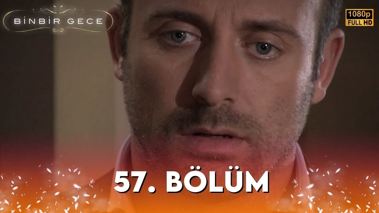 Binbir Gece - 57. B&ouml;l&uuml;m FULL HD