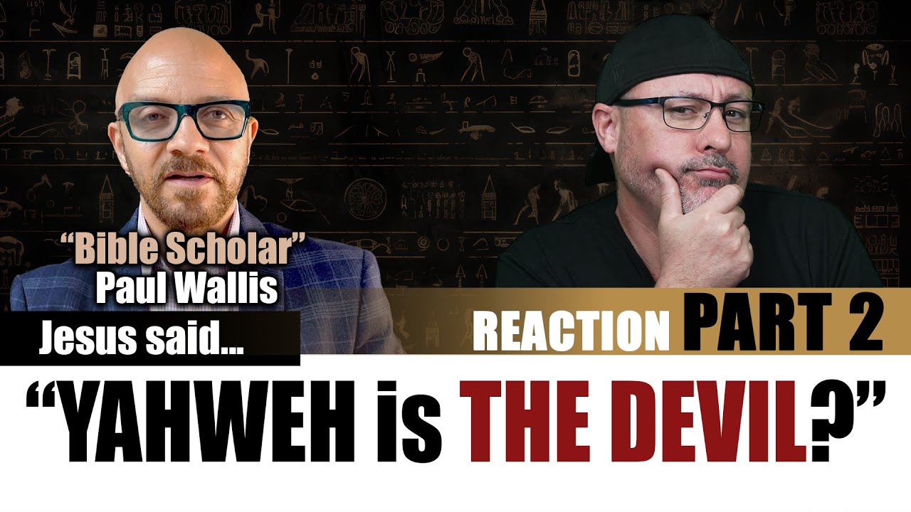 Yahweh is the Devil?  - Paul Wallis Reaction Part 2