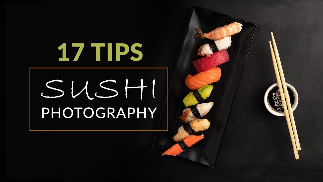 17 Quick Tips for Sushi Photography  to take Stunning Photos like a Pro!