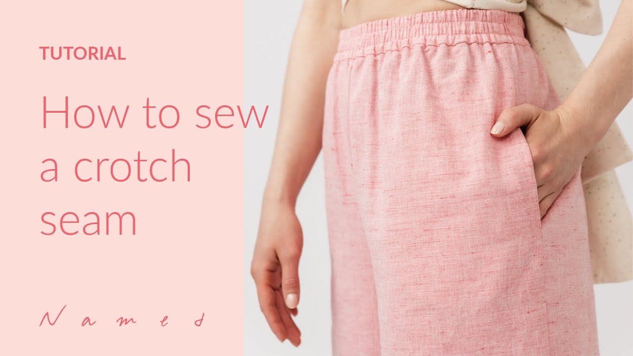 How to Sew a Crotch Seam | Sewing Tutorials by Named