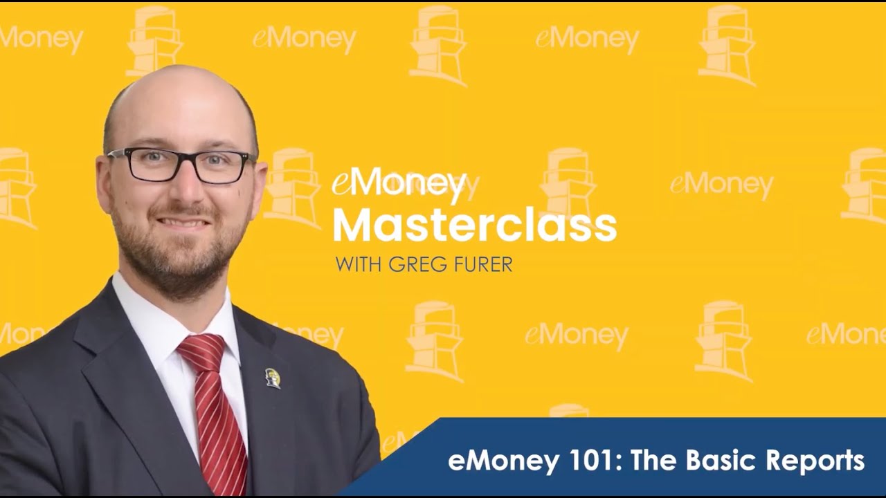 eMoney Masterclass 101: The Basic Reports