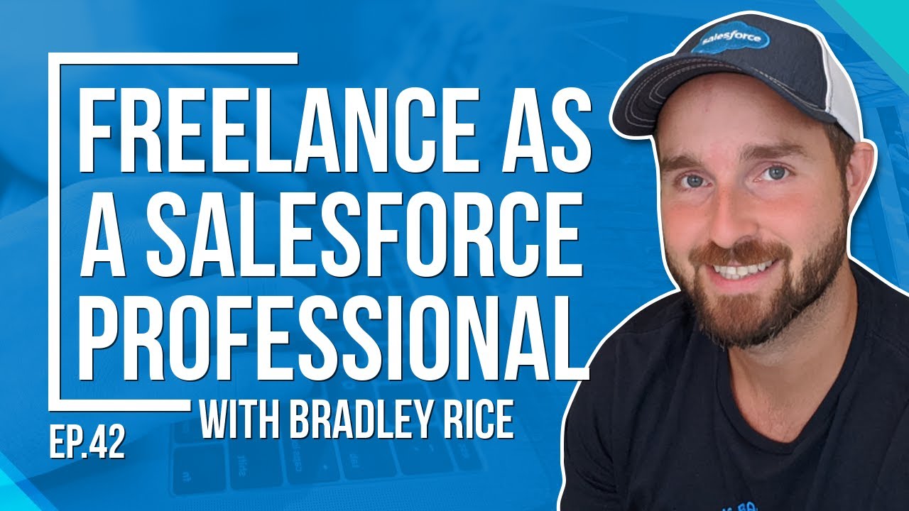 Freelance as a SalesForce Professional with Bradley Rice