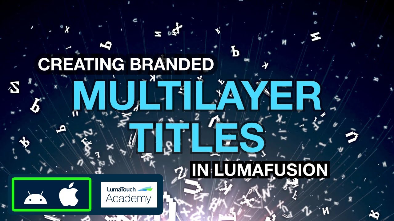 Creating Branded Multilayer Titles in LumaFusion