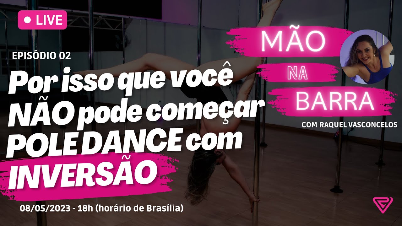 Porque você NÃO pode começar Pole Dance com INVERSÃO | Mão na Barra Ep. 02 | Raquel Vasconcelos
