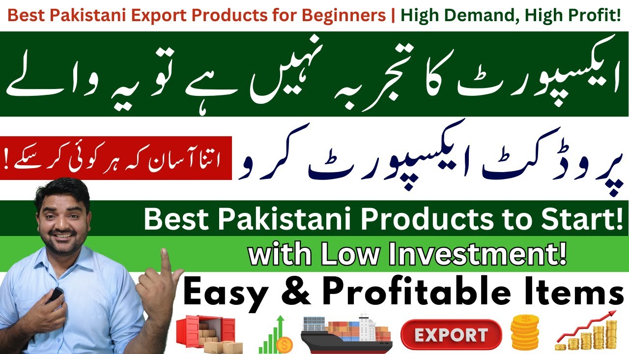 Top 10 Easy Export Products for Beginners in Pakistan | Start with Low Investment | Beginners’ Guide