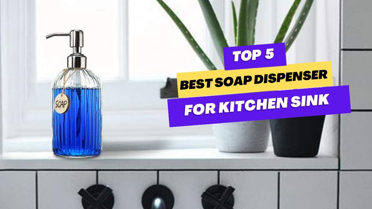 ✅ 5 Best Soap Dispenser For Kitchen Sink | Best Kitchen Soap Dispenser In Sink of 2025 | TechStal